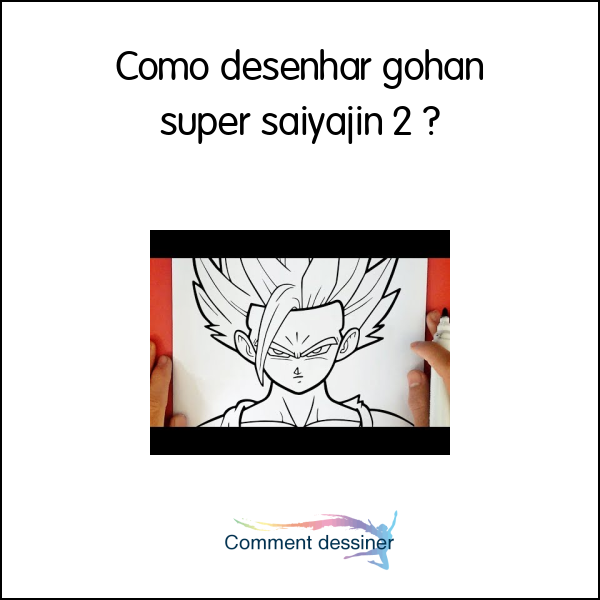 Como desenhar gohan super saiyajin 2